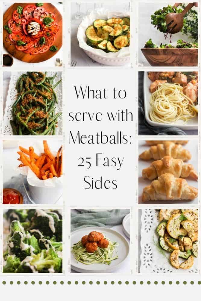 what to serve with meatballs a collage of side dishes.